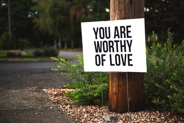 You Are Worthy of Love